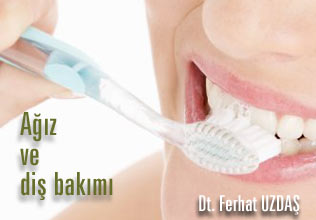 Ağız ve diş bakımımızı nasıl yapmalıyız