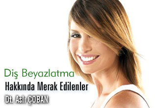 Diş beyazlatma hakkında merak edilenler