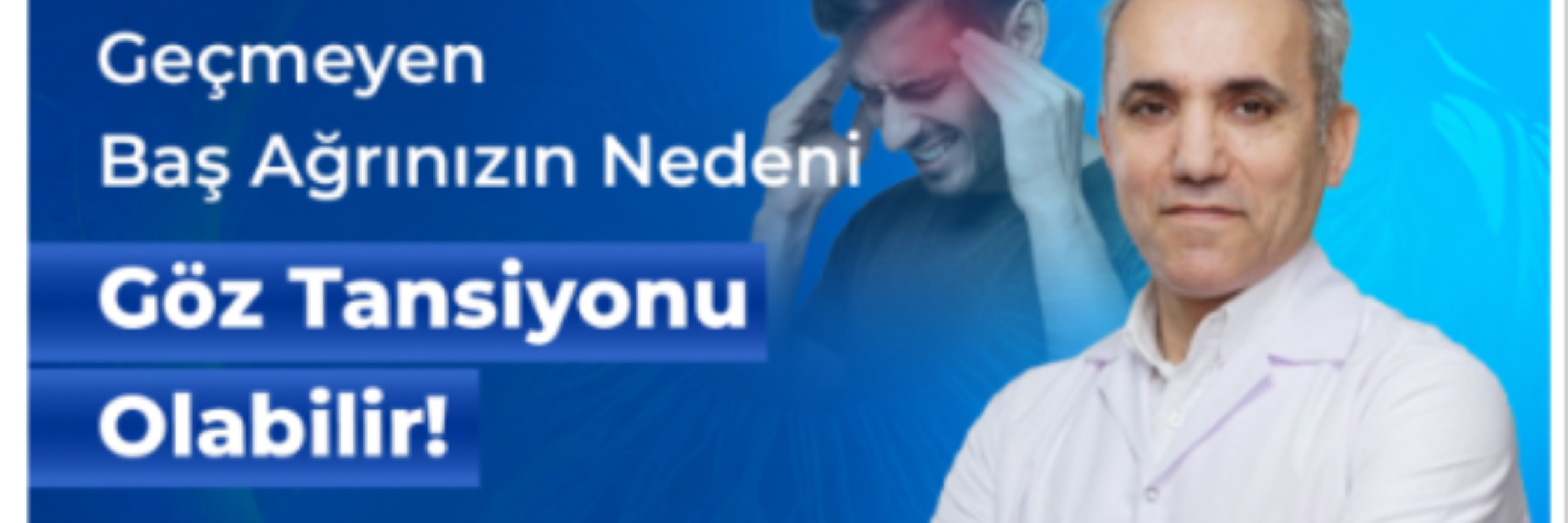 Geçmeyen Baş Ağrınızın Nedeni Göz Tansiyonu Olabilir!