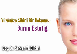 Yüzünüze sihirli bir dokunuş: burun estetiği