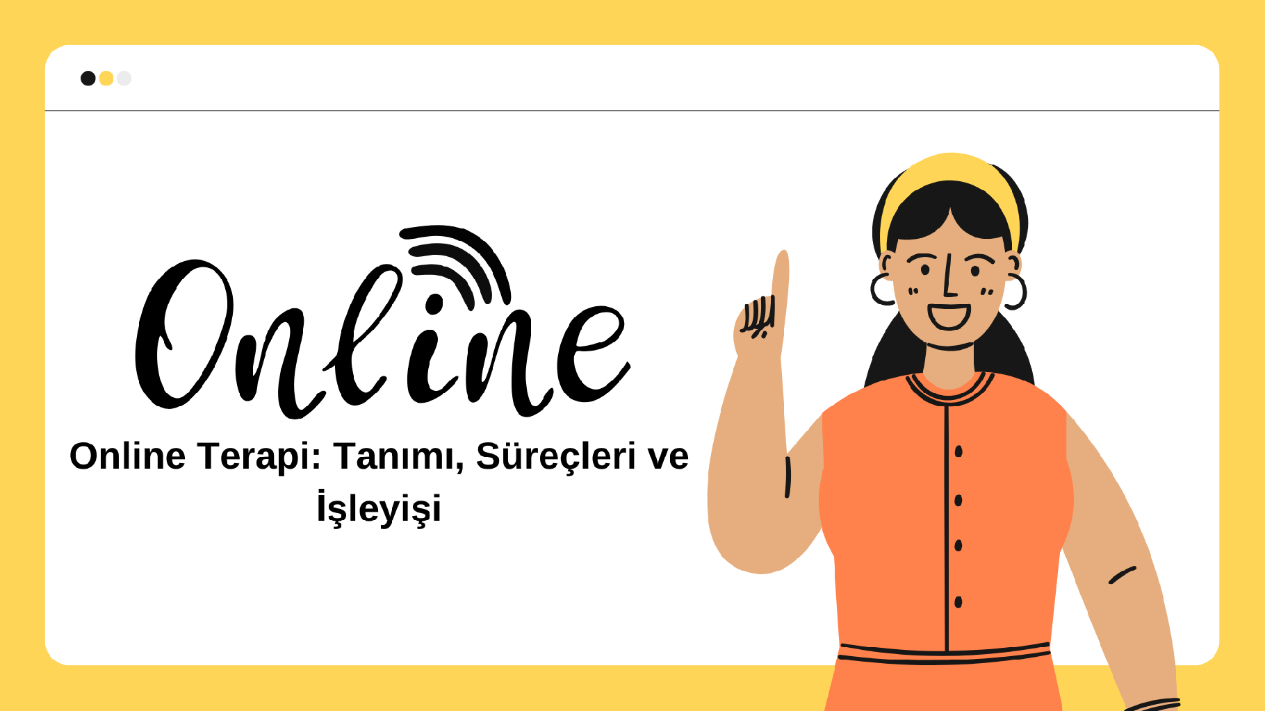 ONLİNE TERAPİ; TANIMI, SÜREÇLERİ ve İŞLEYİŞİ
