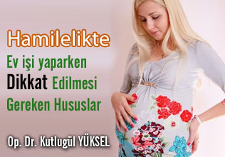 Hamilelikte ev işi yaparken dikkat edilmesi gereken hususlar