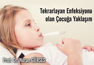 TEKRARLAYAN ENFEKSİYONU OLAN ÇOCUĞA YAKLAŞIM