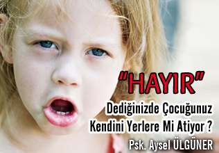 Hayır dediğinizde çocuğunuz kendini yerlere mi atıyor? makalesi