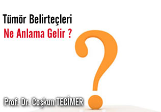 Tümör Belirteçleri Ne Anlama Gelir?