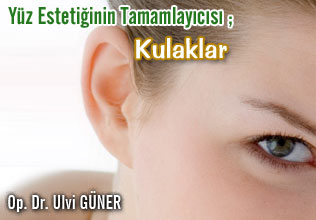 Yüz estetiğinin tamamlayıcısı; kulaklar