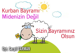 Kurban Bayramı Midenizin Değil Sizin Bayramınız Olsun.