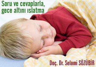 Soru ve cevaplarla gece altını ıslatma