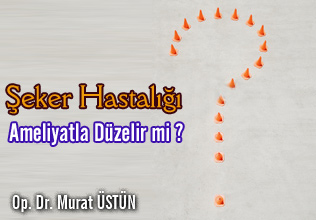 Şeker hastalığı ameliyatla düzelir mi?