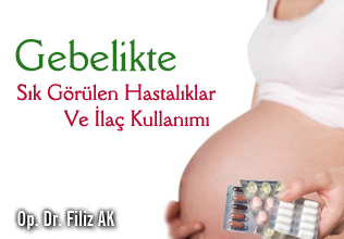 Gebelikte sık görülen hastalıklar ve ilaç kullanımı