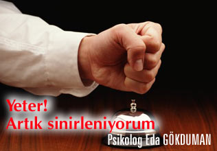 Yeter! artık sinirleniyorum