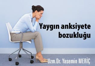 Yaygın anksiyete bozukluğu ve tedavisi