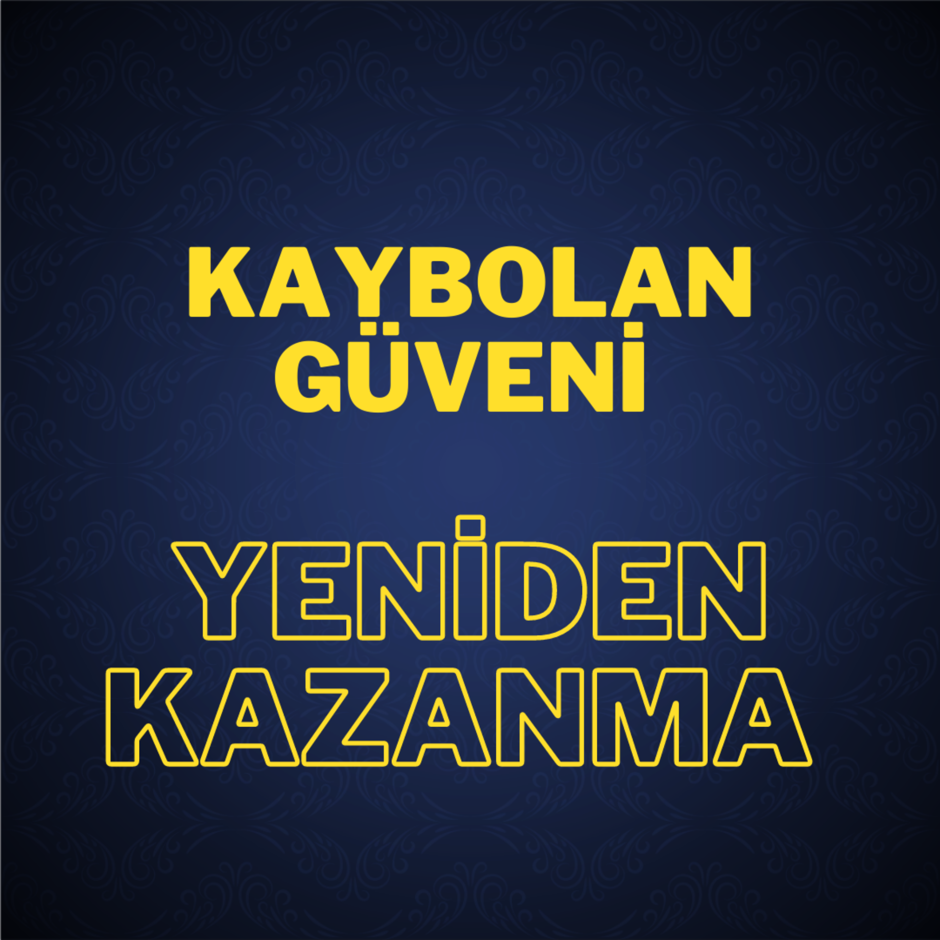 Kaybolan Güveni Yeniden Kazanma Formülü makalesi