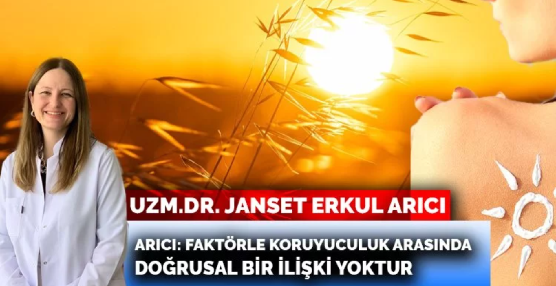 Uzman Doktor Janset Erkul Arıcı, güneş koruyucu seçerken dikkat edilmesi gerekeler hakkında Herkes Duysun’a açıklamalarda bulundu.