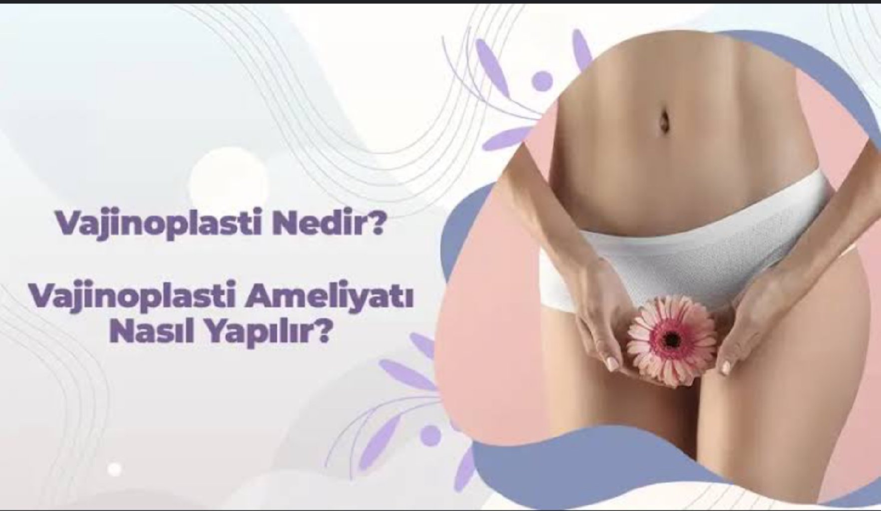 Vajinoplasti ameliyatı hakkında pratik bilgiler
