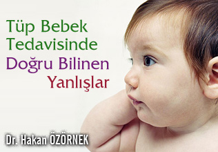 Tüp Bebek Tedavisinde Doğru Bilinen Yalnışlar makalesi
