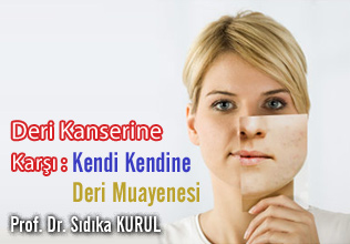 Deri kanserine karşı : kendi kendine deri muayenesi