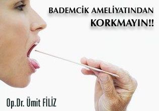 Bademcik ameliyatından korkmayın
