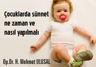 Çocuklarda sünnet ne zaman ve nasıl yapılmalı.