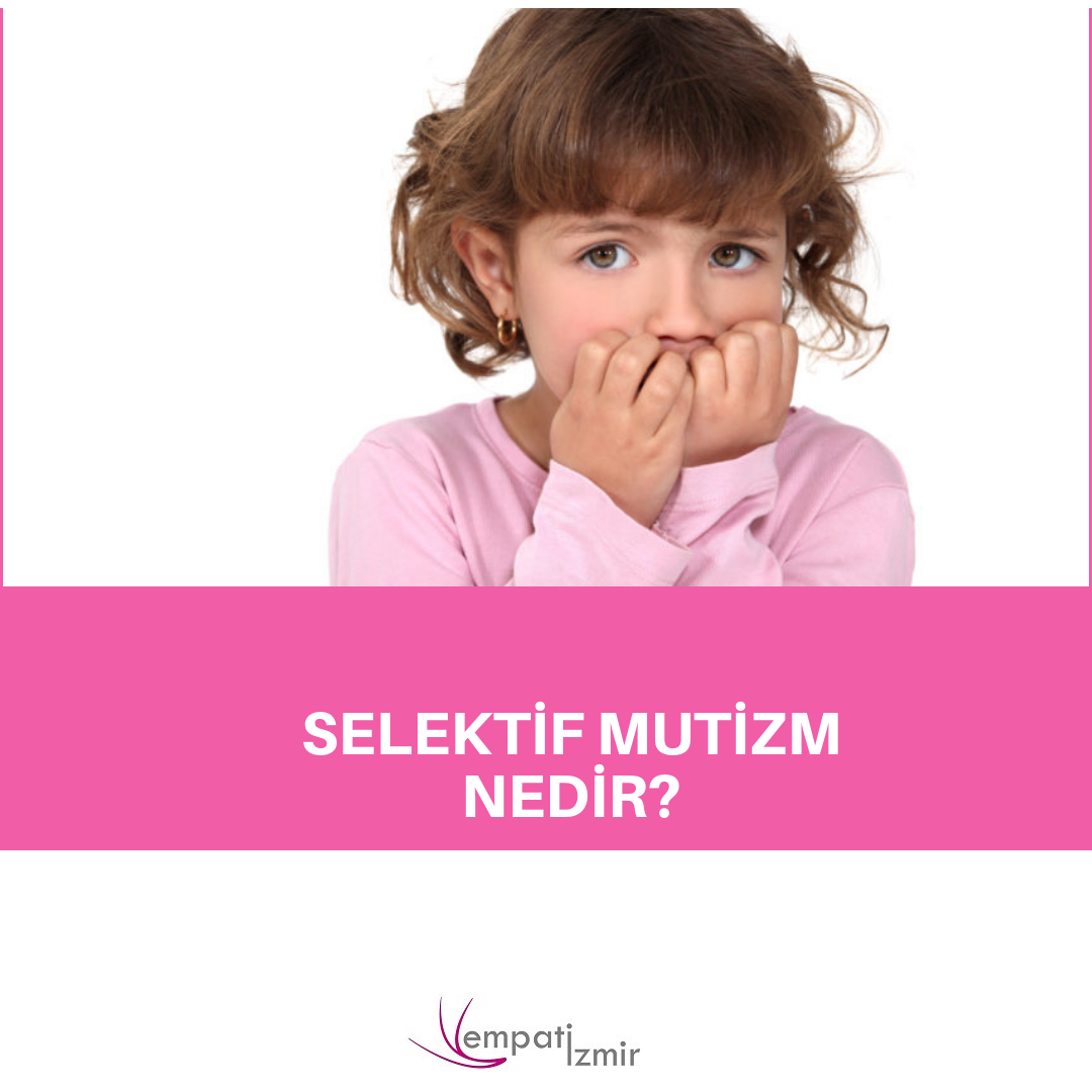 Selektif mutizmde (seçici konuşmamazlık) aile -okul -terapi üçlemesi