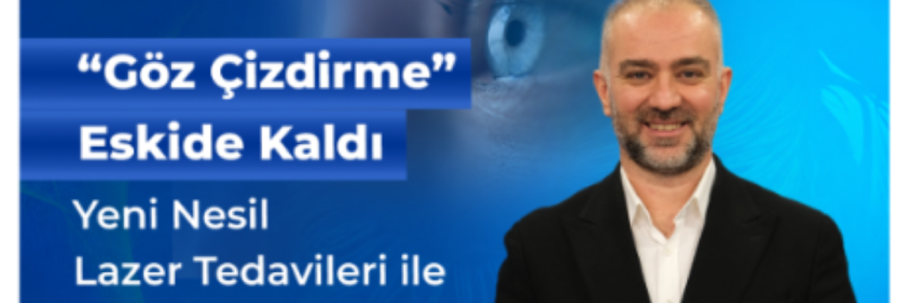 “Göz Çizdirme” Eskide Kaldı: Yeni Nesil Lazer Tedavileri ile Tanışın