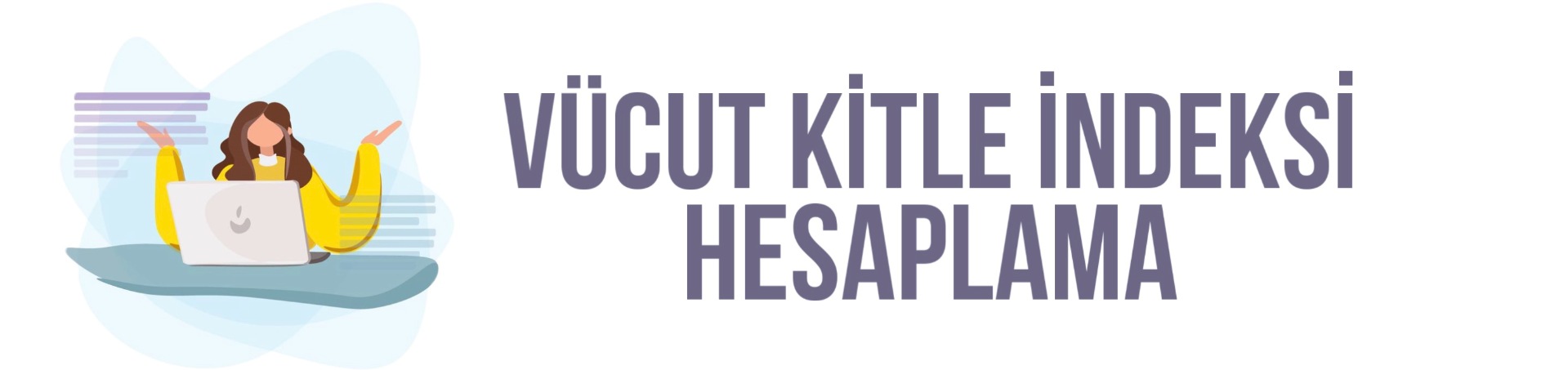 VÜCUT KİTLE İNDEKSİ HESAPLAMA
