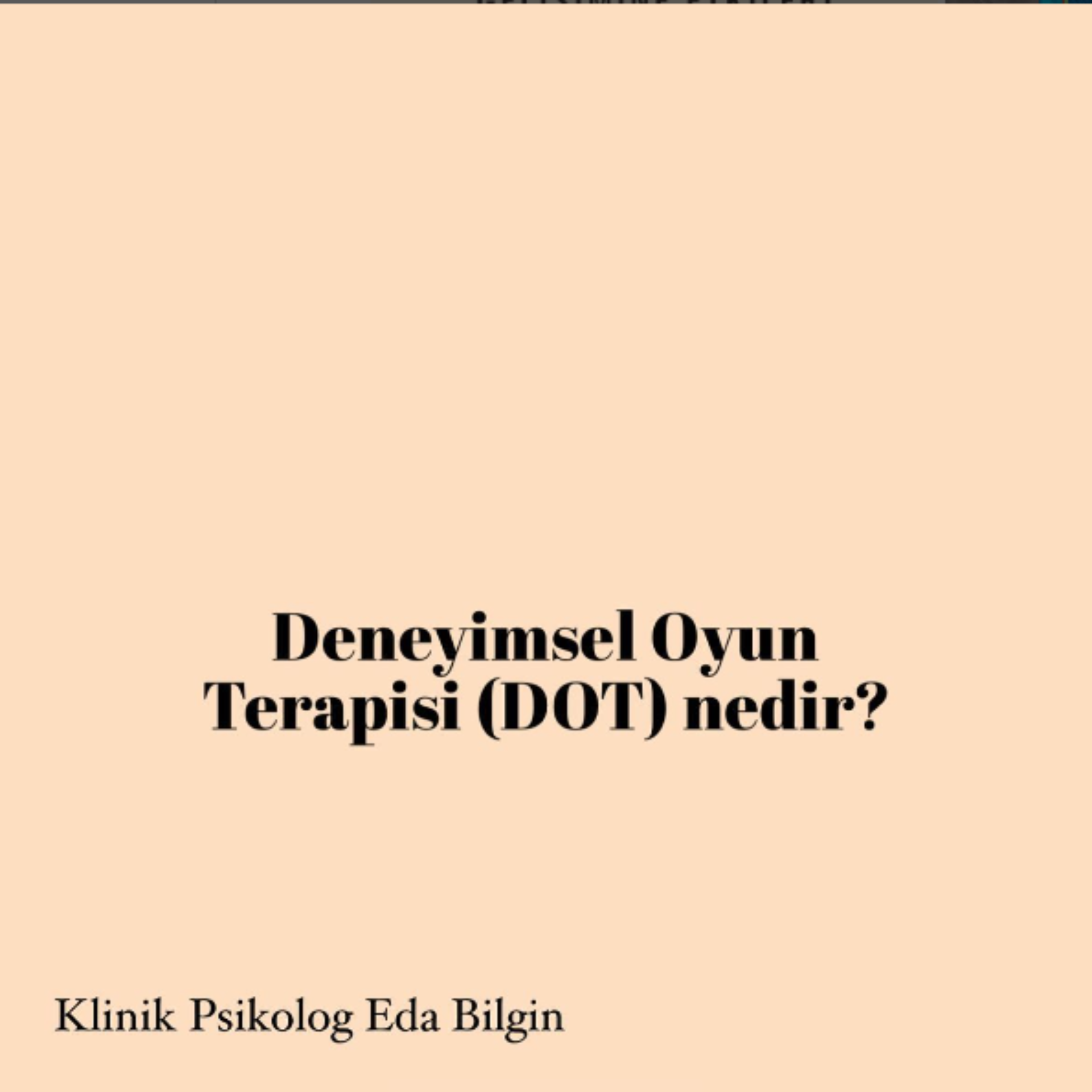 •Deneyimsel Oyun Terapisi nedir?