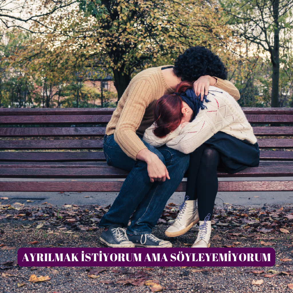 AYRILMAK İSTİYORUM AMA SÖYLEYEMİYORUM