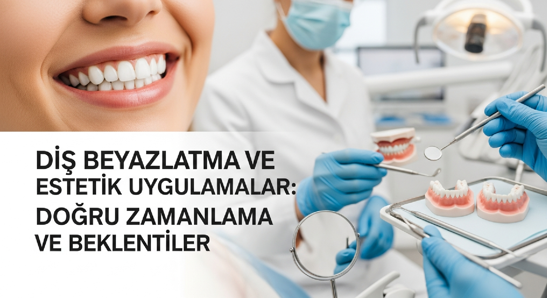 Diş Beyazlatma ve Estetik Uygulamalar: Doğru Zamanlama ve Beklentiler
