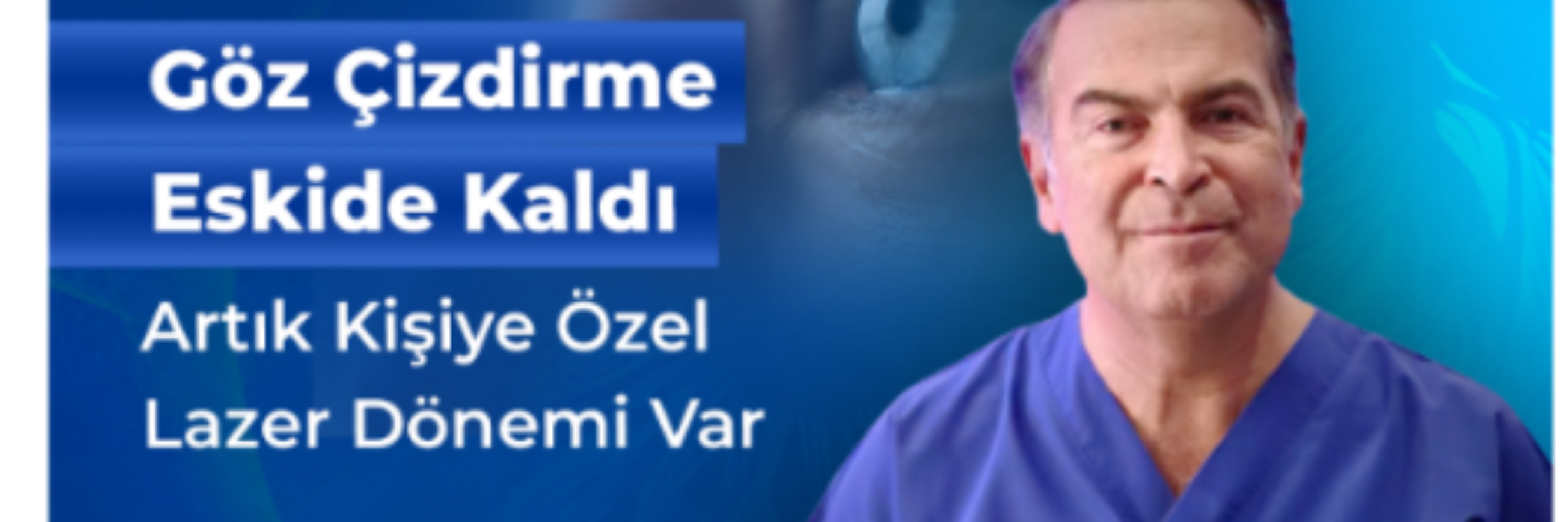 Göz Çizdirme Eskide Kaldı; Artık Kişiye Özel Lazer Dönemi Var