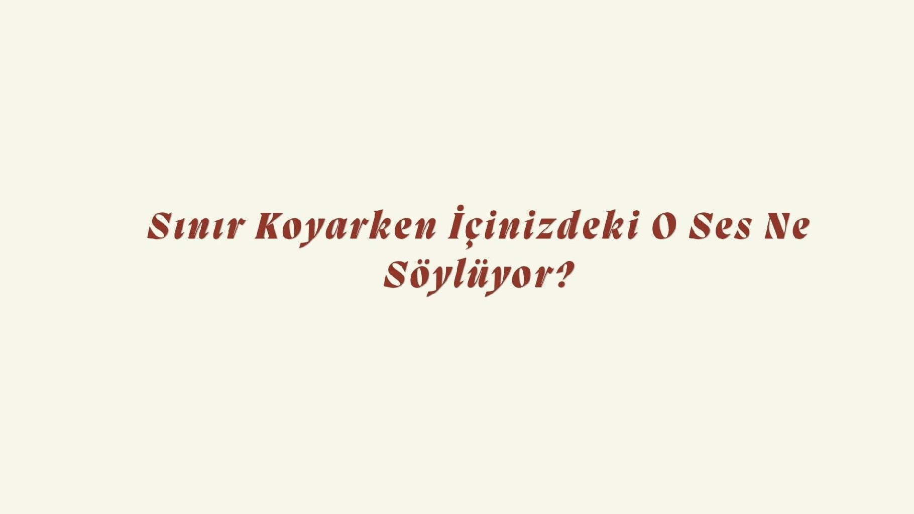 Sınır Koyarken İçinizdeki O Ses Ne Söylüyor?