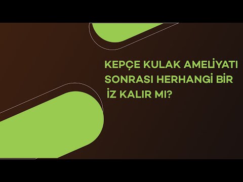Kepçe Kulak Ameliyatı Sonrası Herhangi Bir İz Kalır mı?