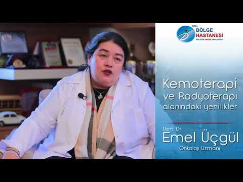 Uzm. Dr. Emel Üçgül - Kemoterapi Ve Radyoterapi Alanındaki Yenilikler