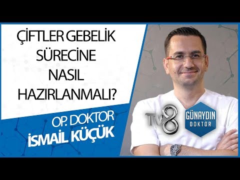 ÇİFTLER GEBELİK SÜRECİNE NASIL HAZIRLANMALI? OP. DR. İSMAİL KÜÇÜK