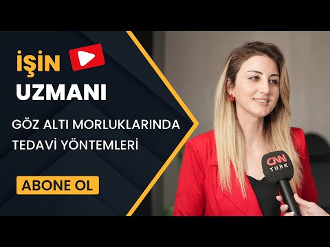 İŞİN UZMANI/ GÖZ ALTI MORLUKLARINDA TEDAVİ YÖNTEMLERİ/ DR. ASLI TOKMAK (22 EKİM)