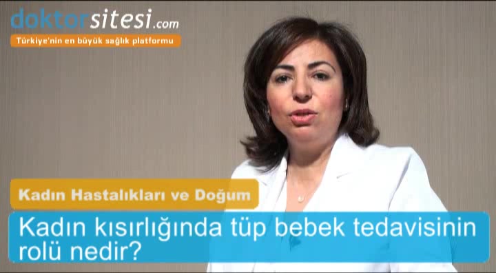 Kadın kısırlığında tüp bebek tedavisinin rolü nedir?