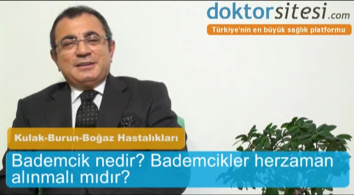 Bademcik nedir?Bademcikler herzaman alınmalı mıdır?