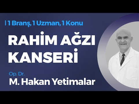 Rahim Ağzı Kanseri - Op. Dr. M. Hakan Yetimalar | 1 Branş, 1 Uzman, 1 Konu