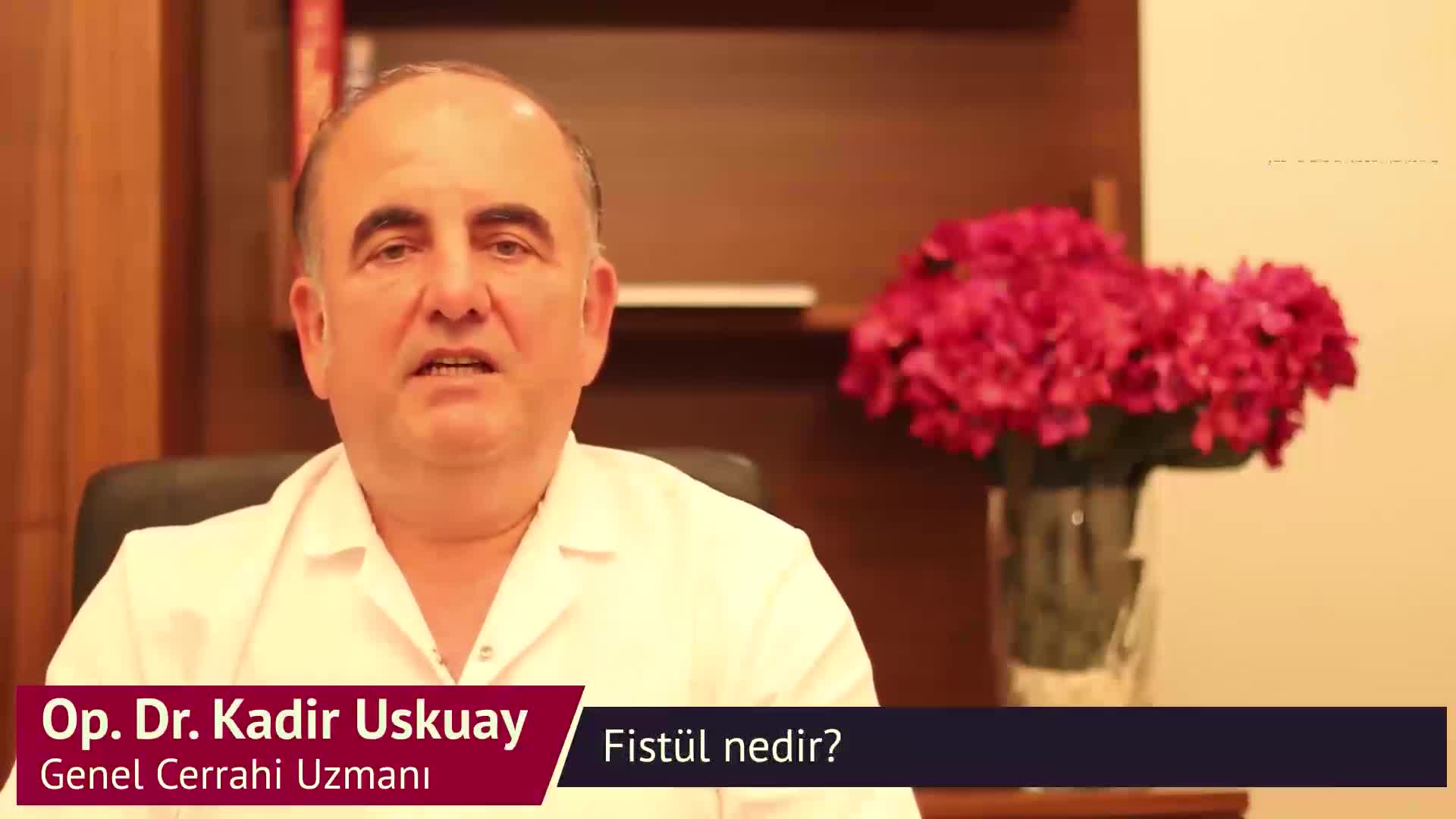 Kadir Uskuay - Fistül nedir? old
