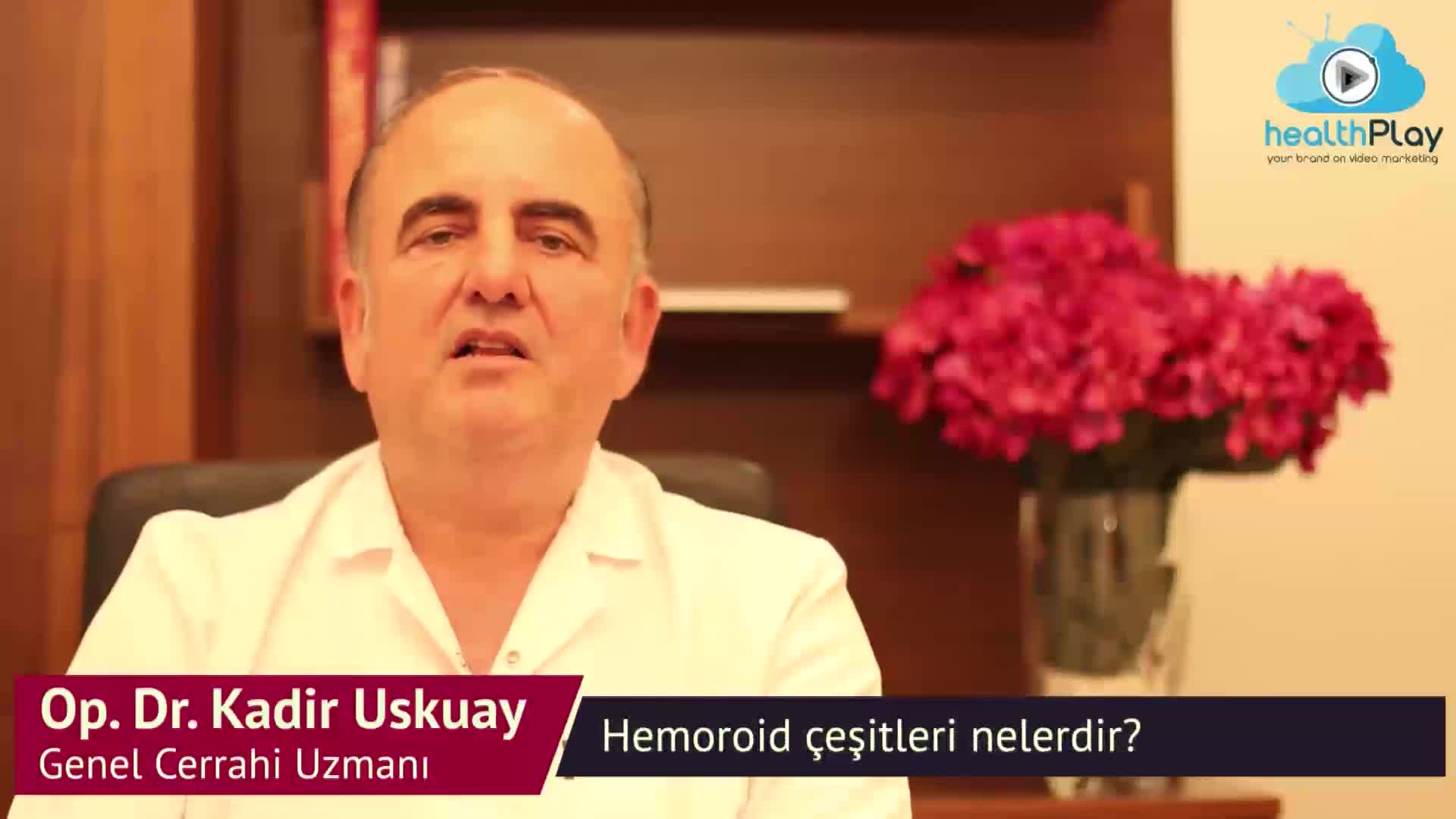 Kadir Uskuay - Hemoroid çeşitleri nelerdir? old