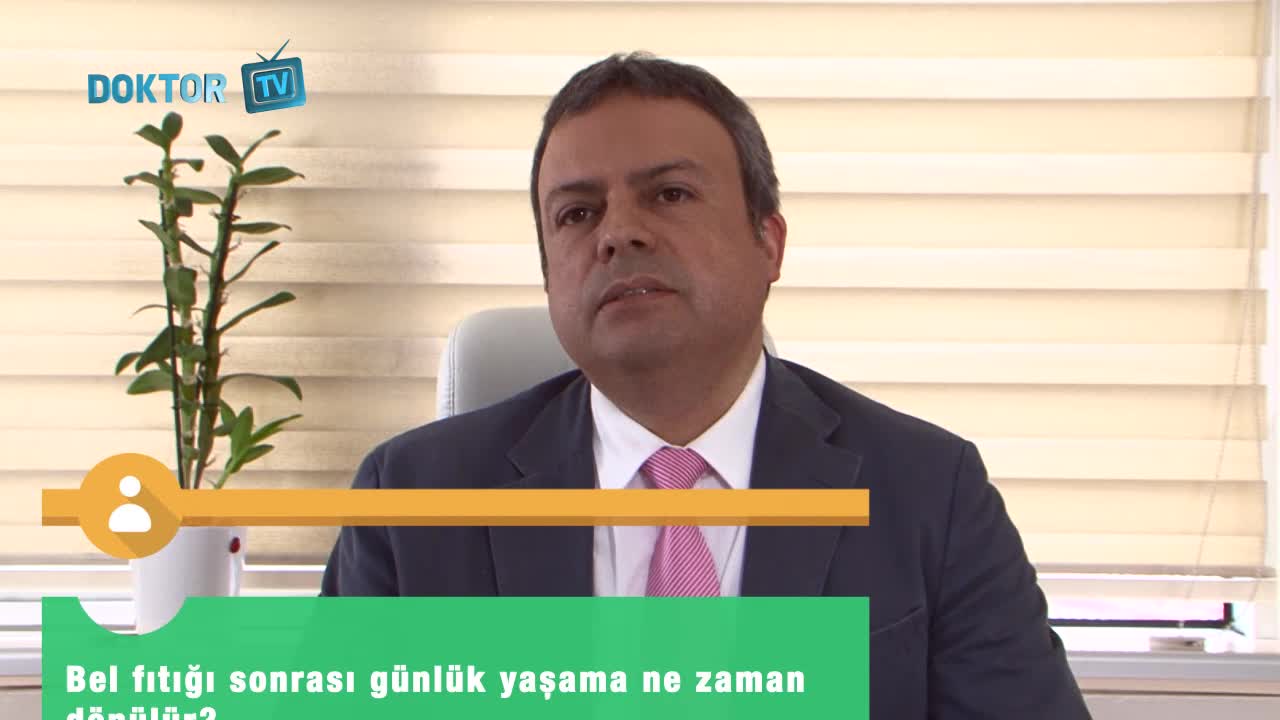 Bel fıtığı sonrası günlük yaşama ne kadar sürede dönülür?