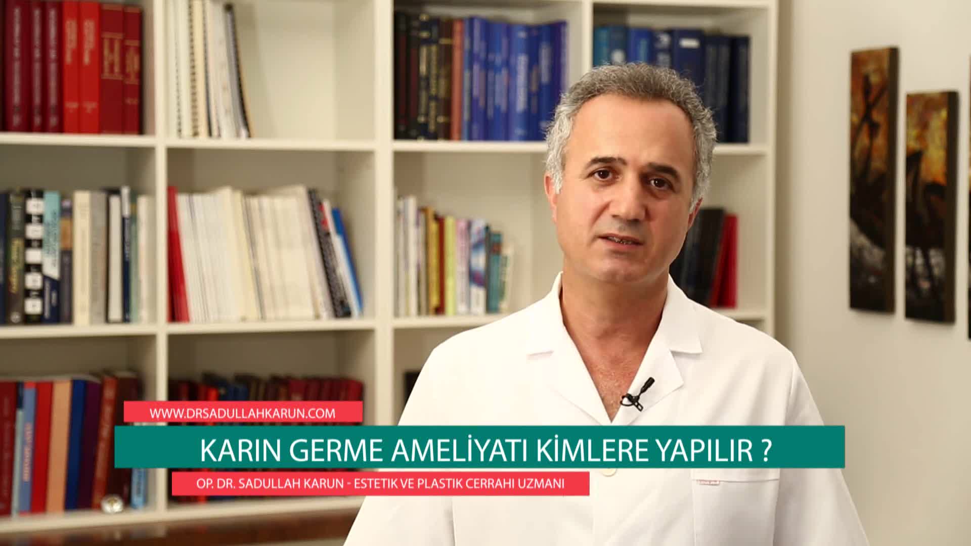 Op. Dr. Sadullah Karun - Karın Germe Ameliyatı Kimlere Yapılır?