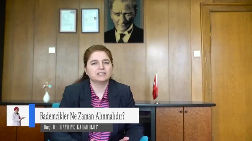 BADEMCİKLER NE ZAMAN ALINMALIDIR?