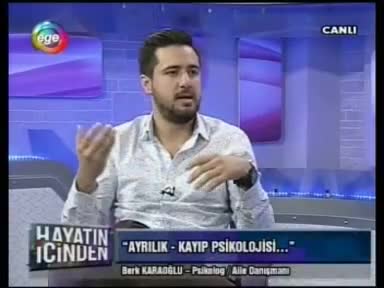 Ege TV Hayatın İçinden Programı;  Ayrılık- Kayıp Psikolojisi