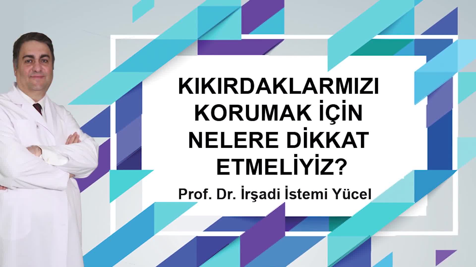 Youtube - Kıkırdakları korumak için neler yapmalıyız?
