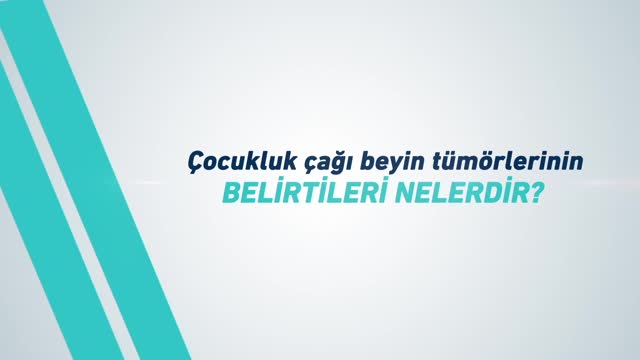 Youtube - Çocukluk Çağı Beyin Tümörlerinin Belirtileri Nelerdir?