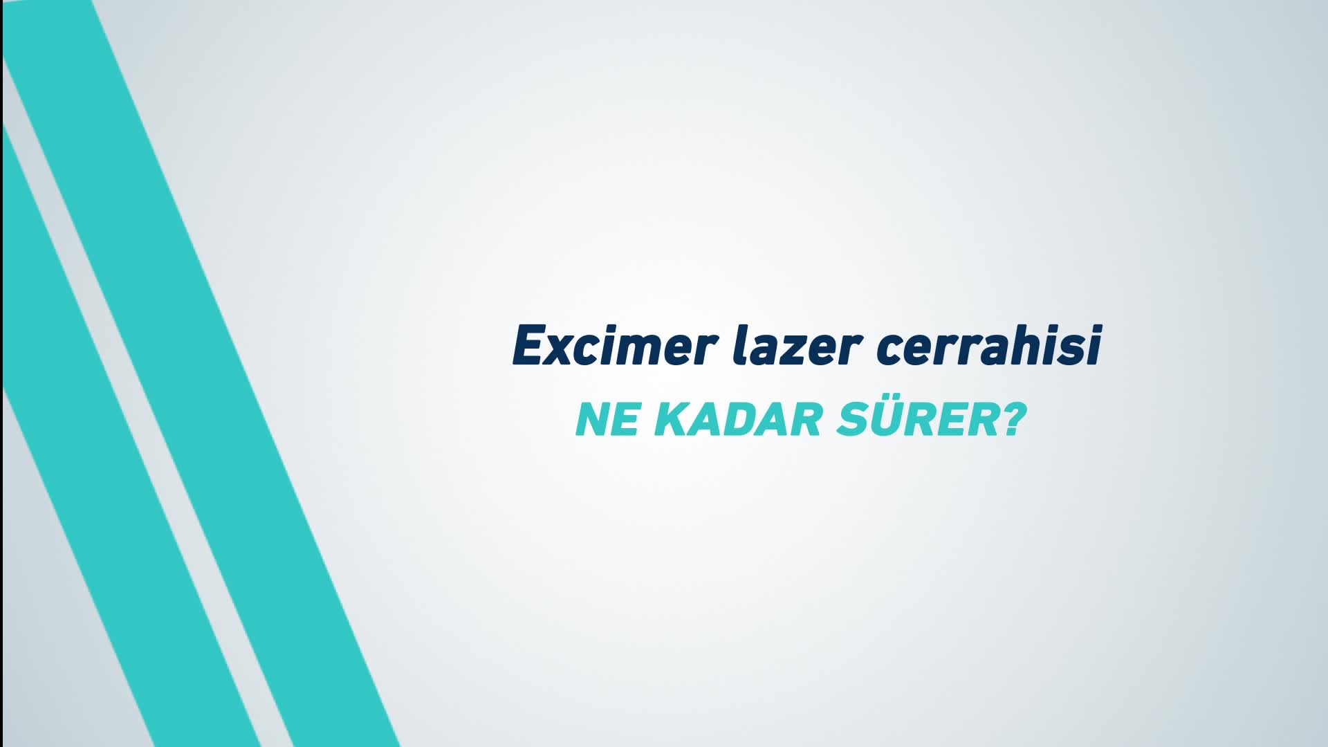 Youtube - Excimer lazer cerrahisi ne kadar sürer?