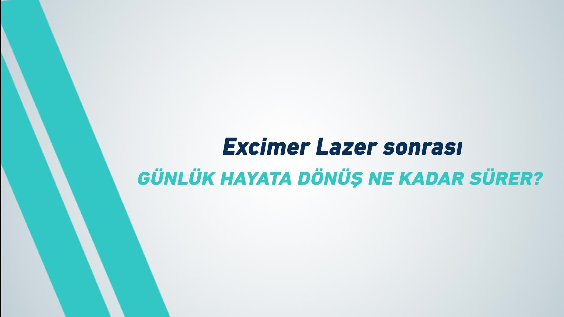 Youtube - Excimer lazer sonrası günlük hayata dönüş ne kadar sürer?