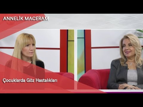 Annelik Maceram - Çocuklarda Göz Hastalıkları / 8 Nisan 2019