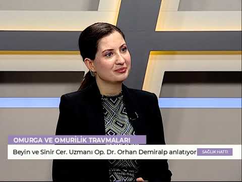 İREM ÖZYILMAZ SAĞLIK HATTI - BEYİN VE SİNİR CER. UZM. OP. DR. ORHAN DEMİRALP OMURGA TRAVMALARI